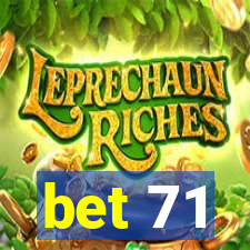bet 71